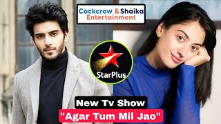 Cockcrow amp Shaika Entertainment New Show On Star Plus  Agar Tum Mil Jao  Vikram amp Aditi Sharma [upl. by Okiron]