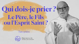 Qui doisje prier  Le Père  Le Fils  L Esprit Saint [upl. by Nerval]