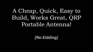 Cheap Quick Easy to Build Works Great QRP Portable Antenna [upl. by Hyde]