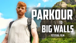 Turning Parkour Pro to Big Wall Climber in 5 Days Festival Film [upl. by Redla]