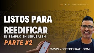 Parte 2  Listos para la Reedificación del Templo en Jerusalén [upl. by Mihe936]