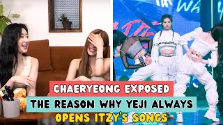 CHAERYEONG EXPOSED THE REASON WHY YEJI ALWAYS OPENS ITZYS SONGS [upl. by Suoirtemed]