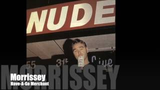 Morrissey  HaveAGo Merchant Single Version [upl. by Atiner]