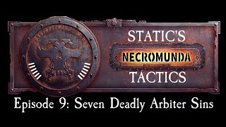 Necromunda Tactics Ep 9 Seven Deadly Arbiter Sins [upl. by Coraline]