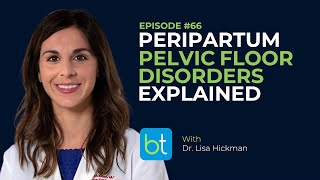 Peripartum Pelvic Floor Disorders Explained w Dr Lisa Hickman  BackTable OBGYN Ep 66 [upl. by Darci678]