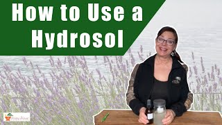 10 Ways to Use a Hydrosol Hydrolat or Flower Water [upl. by Jolda340]