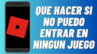 Que hacer si no puedo entrar en ningun juego en Roblox 2024 [upl. by Adnwahsat]