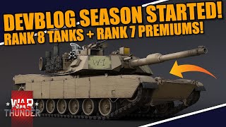 War Thunder  The DEVBLOG SEASON has STARTED RANK 8 TANKS amp RANK 7 PREMIUM TANKS [upl. by Llerrehs914]