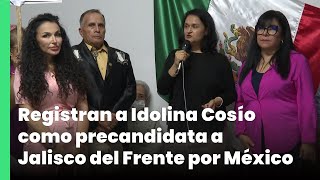 Registran a Idolina Cosío como precandidata a Jalisco del Frente por México  Jalisco Noticias [upl. by Annaet]