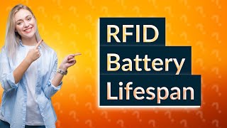 How long do RFID batteries last [upl. by Lenrow]