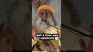 The Danger of Foolish Confidence Sadguru Speeches [upl. by Tor]