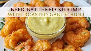 Beer Battered Shrimp With Roasted Garlic Aioli [upl. by Soisanahta]