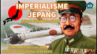 KELAS XI IPA  IMPERIALISME JEPANG  Sejarah Wajib [upl. by Erehpotsirhc]