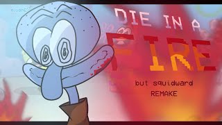 SQUIDWARD SINGS DIE IN A FIRE BUT I TURNED IT INTO A STORYBOARD REMAKE [upl. by Gintz264]