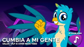 ▷AI Cover Song  Cumbia A Mi Gente  Gallus  MLP AI Covers  Vol 03 HD [upl. by Blanch]