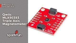 Product Showcase Qwiic MLX90393 Triple Axis Magnetometer [upl. by Penland]