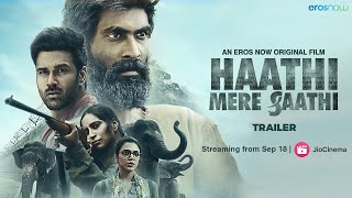 Haathi Mere Saathi  Official Trailer  Streaming from Sep 18 on JioCinema [upl. by Intosh393]