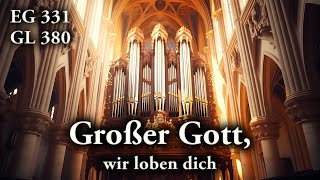 Großer Gott wir loben Dich EG 331GL 380  Gemeindelied Orgel für Hochzeiten zum Mitsingen [upl. by Ahmar]