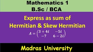 Hermitian and Skew Hermitian matrix  Matrices  Mathematics 1  Madras University [upl. by Nerhtak926]