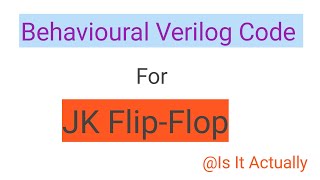 How to write Behavioural verilog code for JK flip flop using case statementsbehavioural code for JK [upl. by Home]