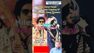 Miley Cyrus Faces Lawsuit Over Copying Of Bruno Mars Song  Flowers  Miley Cyrus  Bruno Mars [upl. by Seaton]