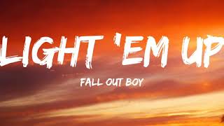 Fall Out BoyLight Em Up Lyrics Video [upl. by Sug]