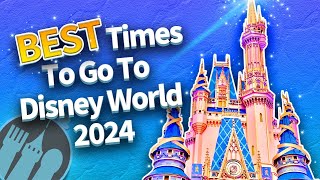 The BEST Times To Go To Disney World in 2024 [upl. by Engis]