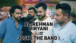 ALREHMAN BIRYANI WITH QURRAMJOSH THE BAND  BIRYANI SERIES Ep3 [upl. by Eldnek]