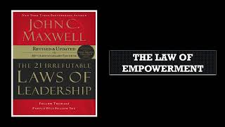 The 21 Irrefutable Laws of Leadership The Law of Empowerment [upl. by Lust]