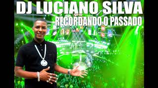 CD DJ LUCIANO SILVA RECORDANDO O PASSADO ORIGINAL 1 [upl. by Serles]