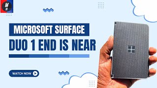 Microsoft Surface Duo 1 The End Is Near [upl. by Asserat501]