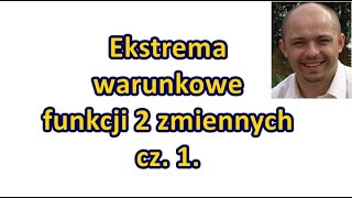 Ekstrema warunkowe funkcji 2 zmiennych cz 1 [upl. by Adnawuj]