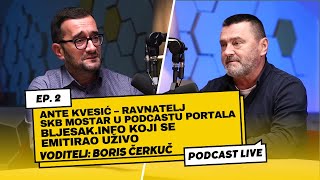 Ante Kvesić – ravnatelj SKB Mostar u podcastu portala Bljesakinfo koji se emitirao uživo [upl. by Ziagos]