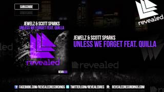 Jewelz amp Scott Sparks feat Quilla  Unless We Forget OUT NOW [upl. by Ayerhs487]