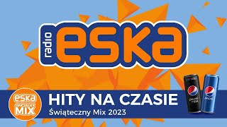 ESKA Hity na Czasie  Świąteczny Mix 2023 – oficjalny mix Radia ESKA [upl. by Lethia]