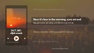 247 365  elijah woods LyricsVietsub [upl. by Branscum6]