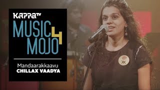 Mandaarakkaavu  Chillax Vaadya  Music Mojo Season 4  Kappa TV [upl. by Oiredised]