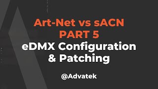 Part 5 ArtNet vs sACN  eDMX Configuration and Patching [upl. by Ullyot]