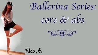 Ballerina Body Series No6 Strong dancers Core and Abdominals [upl. by Laurice]