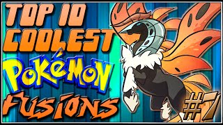 Top 10 Coolest Pokémon Fusions Ep 7 [upl. by Maddi]