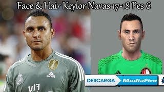 Face y Hair 1718  Keylor Navas   PES 6 by CrisPes6 2017° [upl. by Ititrefen430]