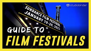 A Guide to Film Festivals — Where to Apply Getting In and Networking Explained [upl. by Remington]