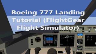 Boeing 777200ER FlightGear Landing Tutorial [upl. by Gabbert]