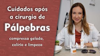 Cuidados na póscirurgia de pálpebra ou blefaroplastia  024 [upl. by Nnayllehs]