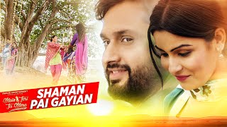 SHAMAN PAI GAYIAN Video Song  SHAFQAT AMANAT ALI  Main Teri Tu Mera  Latest Punjabi Songs 2016 [upl. by Sutniuq224]