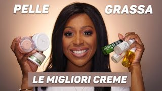 OILY SKIN FIX LE MIGLIORI CREME E SIERI PER PELLE GRASSA E MISTA GRASSA E RIMEDI UTILI [upl. by Perpetua]