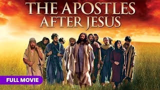 The Apostles After Jesus  Full Movie [upl. by Retsof344]