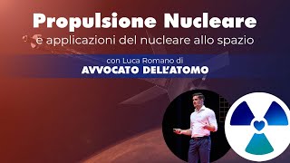 PROPULSIONE NUCLEARE a che punto siamo  con lAvvocato dellAtomo [upl. by Martina]