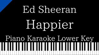 【Piano Karaoke Instrumental】Happier  Ed Sheeran【Lower Key】 [upl. by Atsuj696]