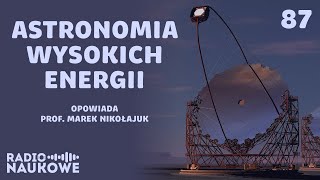 Promieniowanie Czerenkowa  co nam powie o Wszechświecie obserwatorium CTA  prof M Nikołajuk [upl. by Clayborne401]